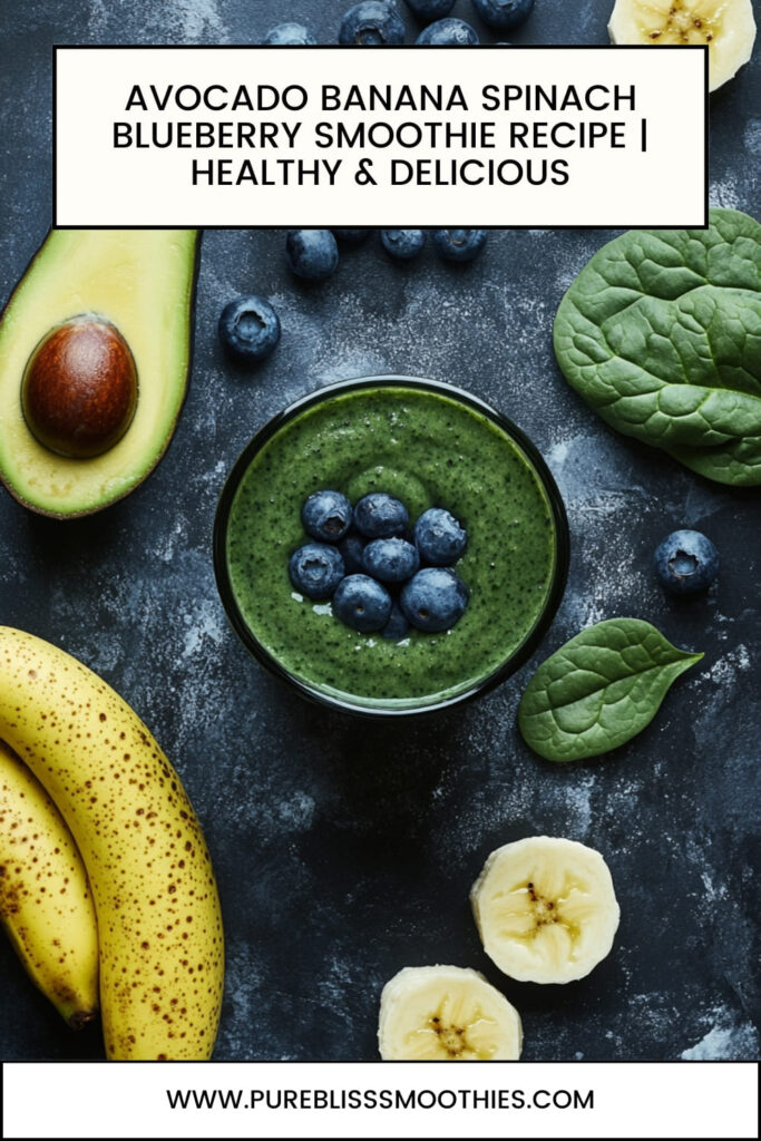 A vibrant and healthy avocado banana spinach blueberry smoothie in a glass, topped with fresh blueberries. The image also features an avocado half, fresh spinach leaves, a banana, and banana slices arranged on a dark surface. The text overlay reads, "Avocado Banana Spinach Blueberry Smoothie Recipe | Healthy & Delicious," with a URL at the bottom for pureblisssmoothies.com. Perfect for sharing a nutritious and delicious smoothie recipe!